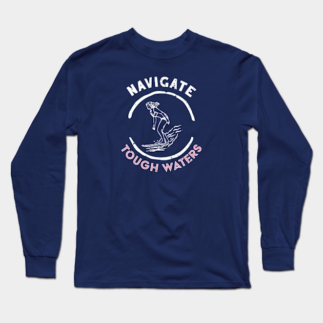 Navigate Tough Waters Surfer Girl Long Sleeve T-Shirt by SharksOnShore